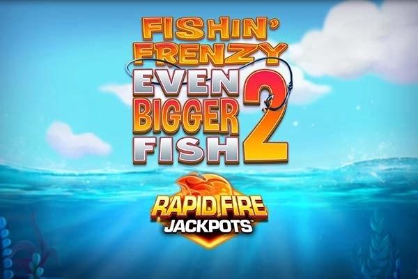 Fishin’ Frenzy Even Bigger Fish 2