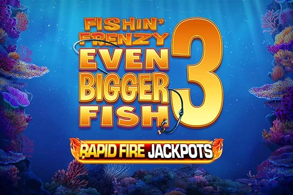 Fishin’ Frenzy Even Bigger Fish 3